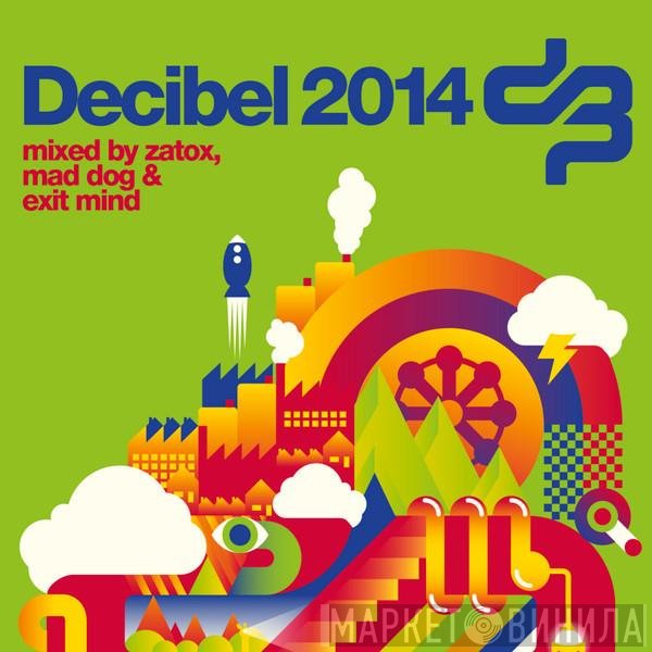 Zatox, DJ Mad Dog & Exit Mind  - Decibel 2014