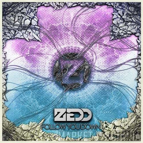 Zedd  - Follow You Down