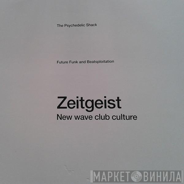  - Zeitgeist: The Psychedelic Shack