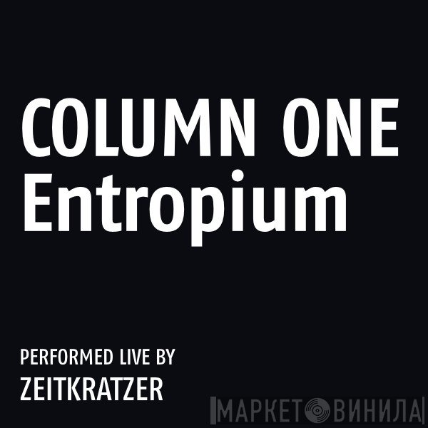 Zeitkratzer  - Column One: Entropium