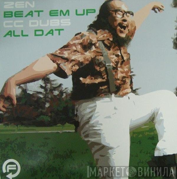 Zen, Crystal Clear  - Beat Em Up / All Dat