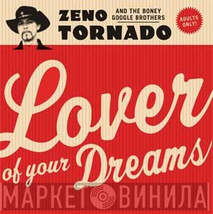 Zeno Tornado And The Boney Google Brothers - Lover Of Your Dreams