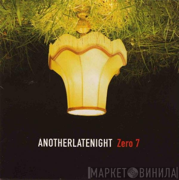 Zero 7  - AnotherLateNight