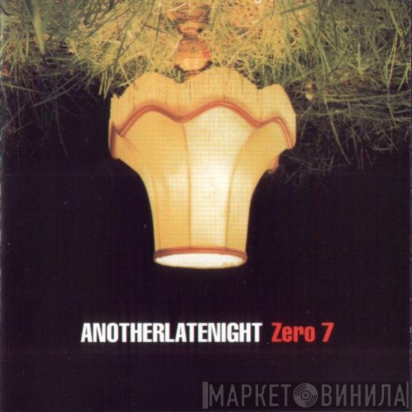 Zero 7  - AnotherLateNight