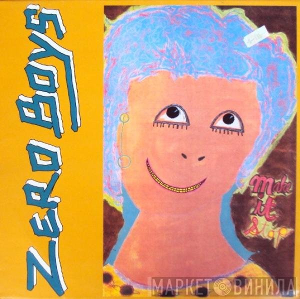 Zero Boys  - Make It Stop