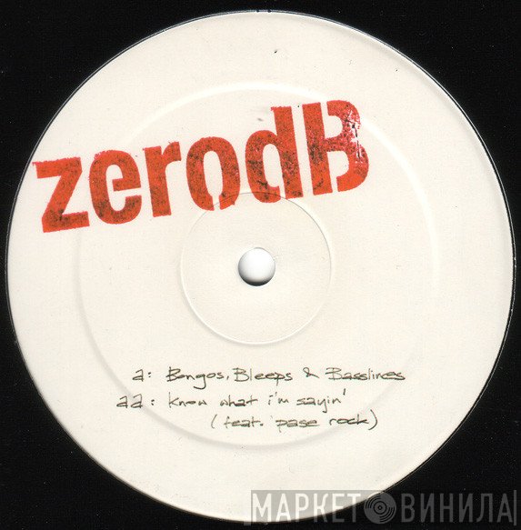 Zero dB - Bongos, Bleeps & Basslines / Know What I'm Sayin'