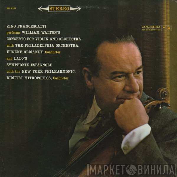 Zino Francescatti Performs Sir William Walton With The Philadelphia Orchestra Conducted By Eugene Ormandy And Édouard Lalo With The New York Philharmonic Orchestra Conducted By Dimitri Mitropoulos  - Concerto For Violin And Orchestra / Symphonie Espagnole