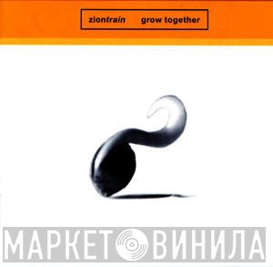 Zion Train  - Grow Together