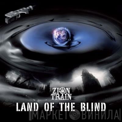 Zion Train - Land Of The Blind