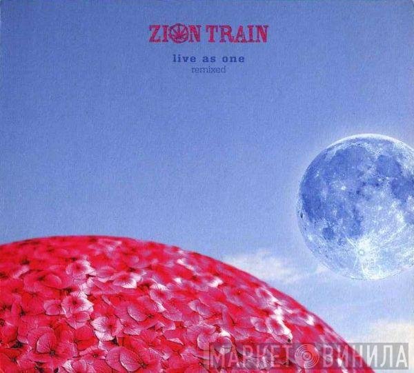 Zion Train  - Live As One - Remixed