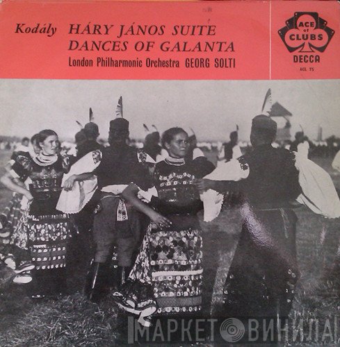 Zoltán Kodály, Georg Solti, The London Philharmonic Orchestra - Háry János Suite - Dances Of Galánta