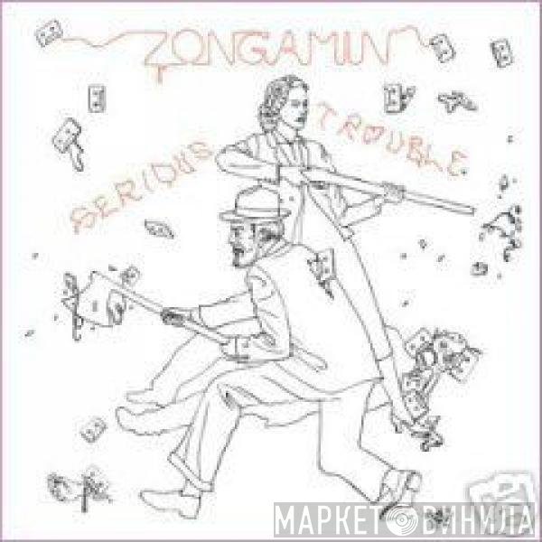 Zongamin - Serious Trouble