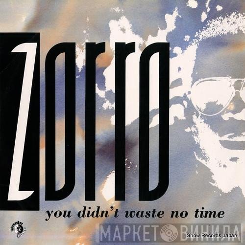 Zorro  - You Didn't Waste No Time