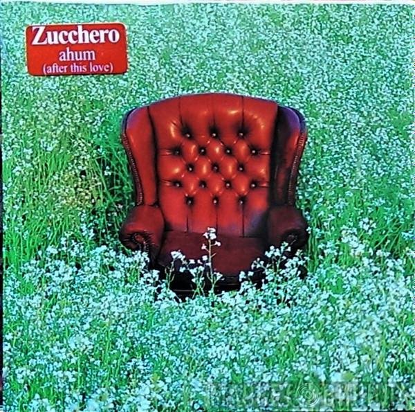 Zucchero  - Ahum
