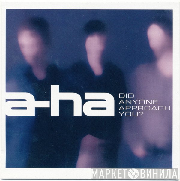 a-ha  - Did Anyone Approach You?