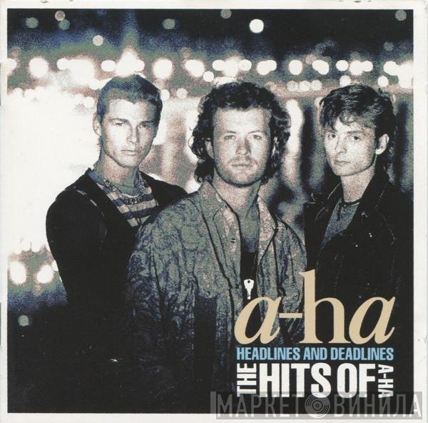 a-ha - Headlines And Deadlines - The Hits Of A-Ha