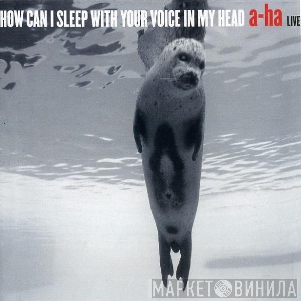 a-ha - How Can I Sleep With Your Voice In My Head