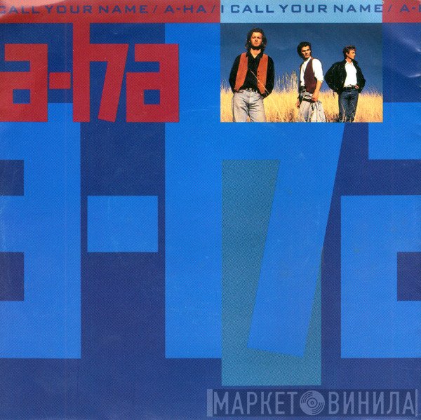 a-ha  - I Call Your Name