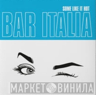 bar italia - Some Like It Hot