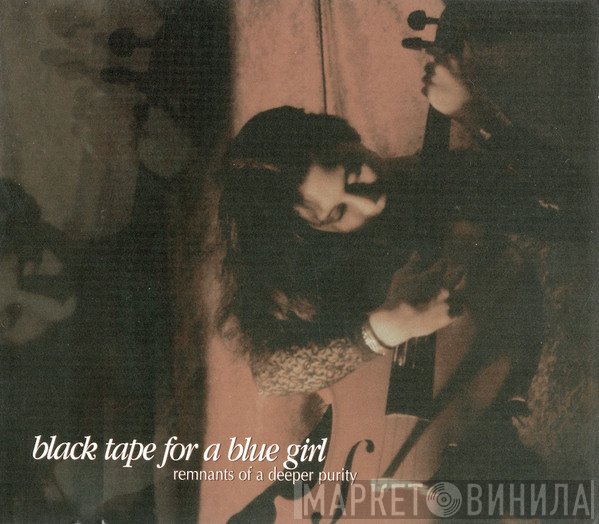 black tape for a blue girl  - Remnants Of A Deeper Purity