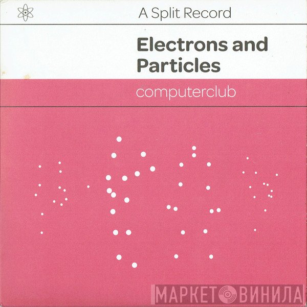 computerclub - Electrons And Particles