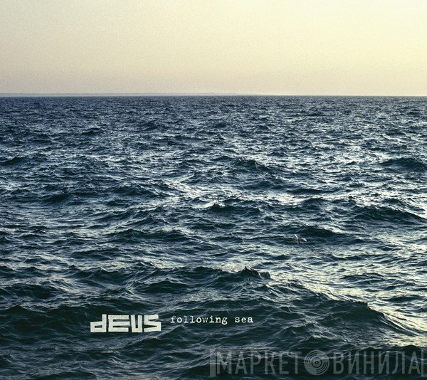 dEUS  - Following Sea