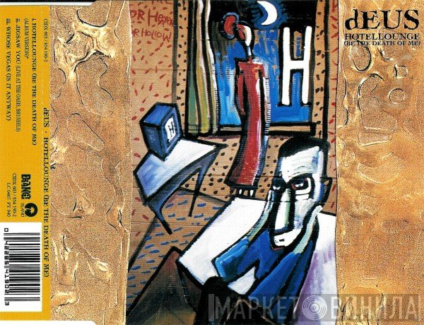 dEUS - Hotellounge (Be The Death Of Me)