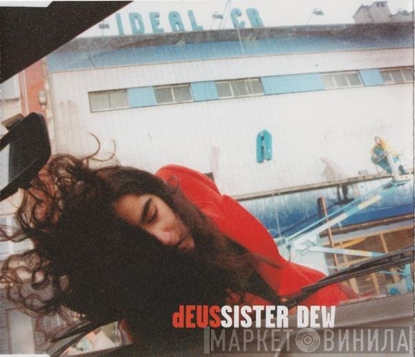 dEUS  - Sister Dew