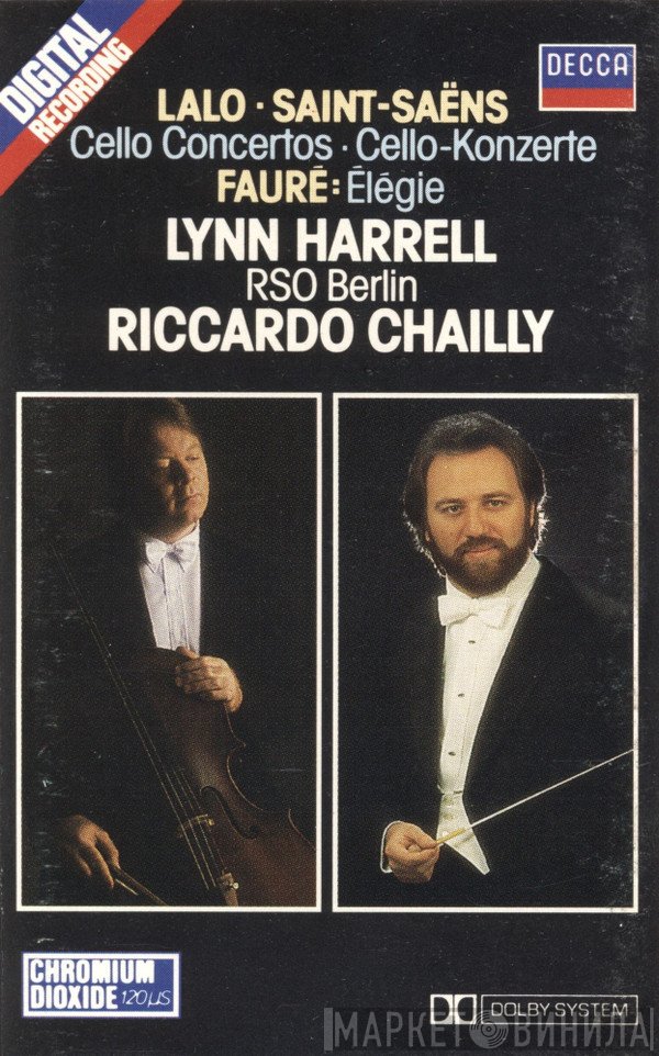 Édouard Lalo ? Camille Saint-Saëns ? Gabriel Fauré - Lynn Harrell, Radio-Symphonie-Orchester Berlin, Riccardo Chailly  - Cello Concertos ? Élégie