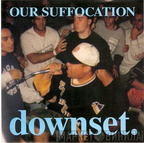 downset.  - Our Suffocation