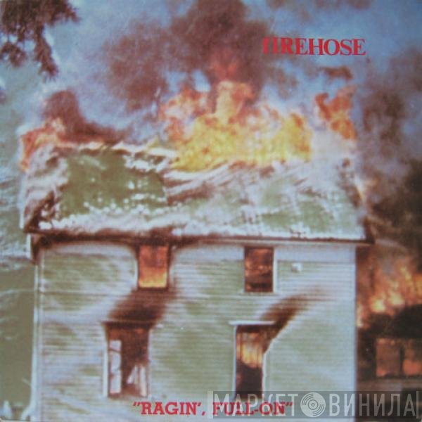 fIREHOSE  - Ragin', Full-On