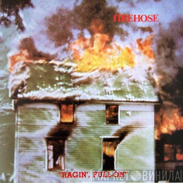 fIREHOSE  - Ragin', Full-On
