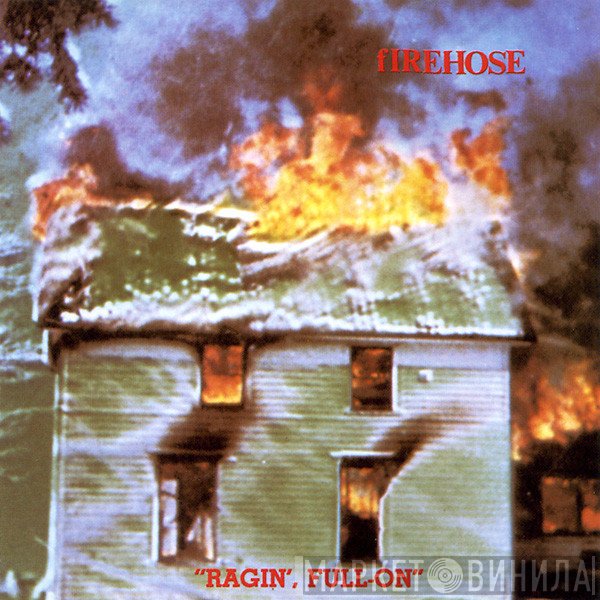 fIREHOSE  - Ragin', Full-On