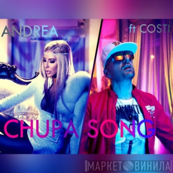 Андреа ft. Costi Ioniță  - Chupa Song
