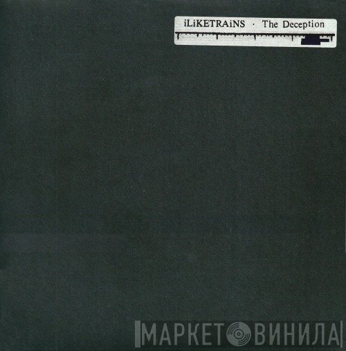 iLiKETRAiNS - The Deception