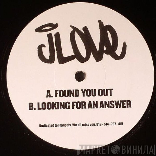 jLove - Found You Out / Looking For An Answer