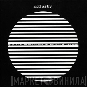 mclusky - My Pain And Sadness Is More Sad And Painful Than Yours
