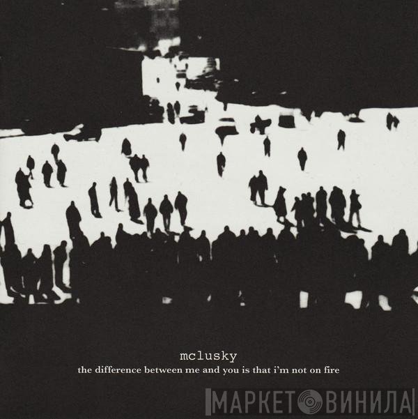 mclusky - The Difference Between Me And You Is That I'm Not On Fire