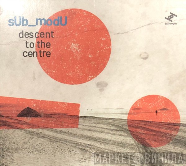 sUb_modU - Descent To The Centre