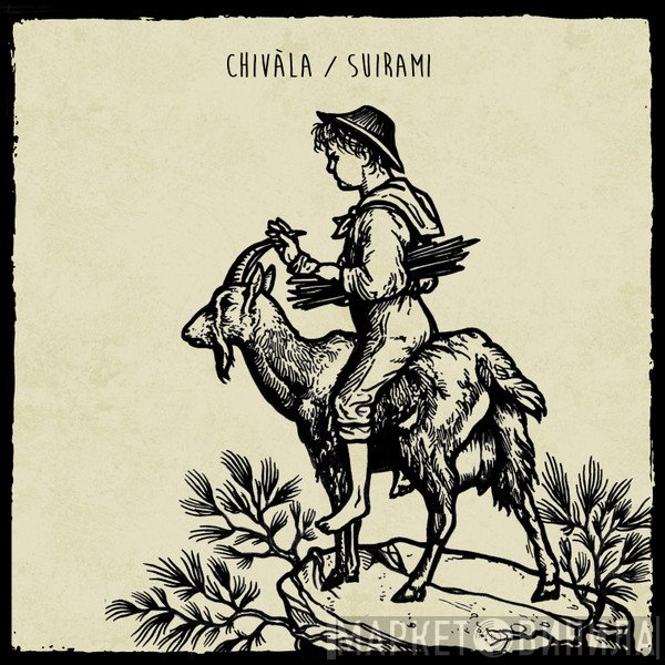 suirami, Chivàla - Chivàla / Suirami