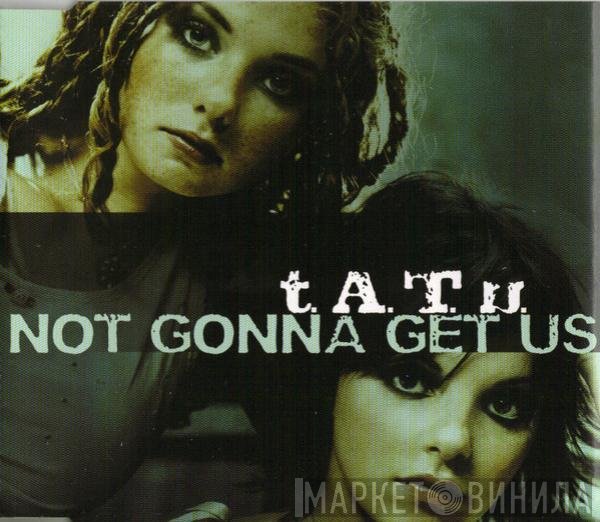 t.A.T.u.  - Not Gonna Get Us