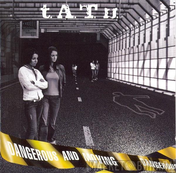 t.A.T.u.  - Dangerous & Moving