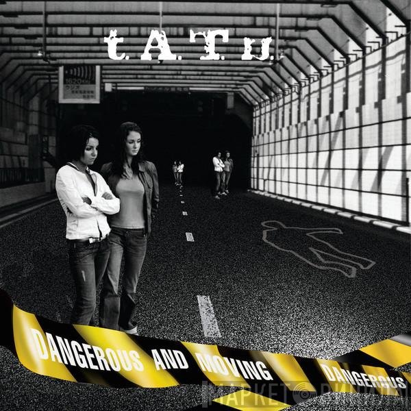 t.A.T.u.  - Dangerous And Moving