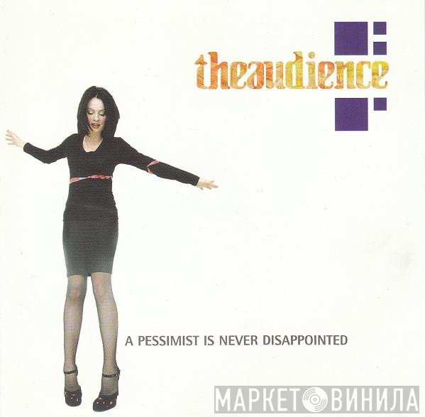 theaudience - A Pessimist Is Never Disappointed