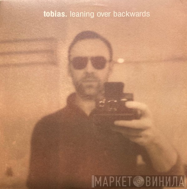 tobias. - Leaning Over Backwards