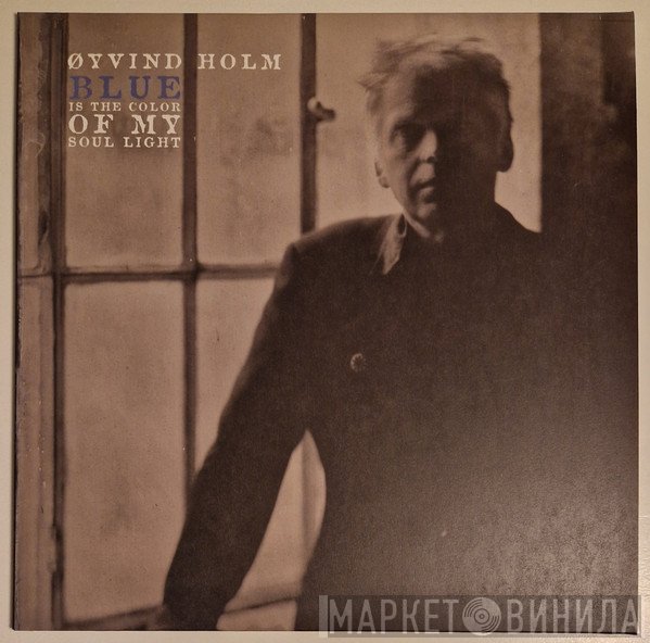 Øyvind Holm - Blue Is The Color Of My Soul Light