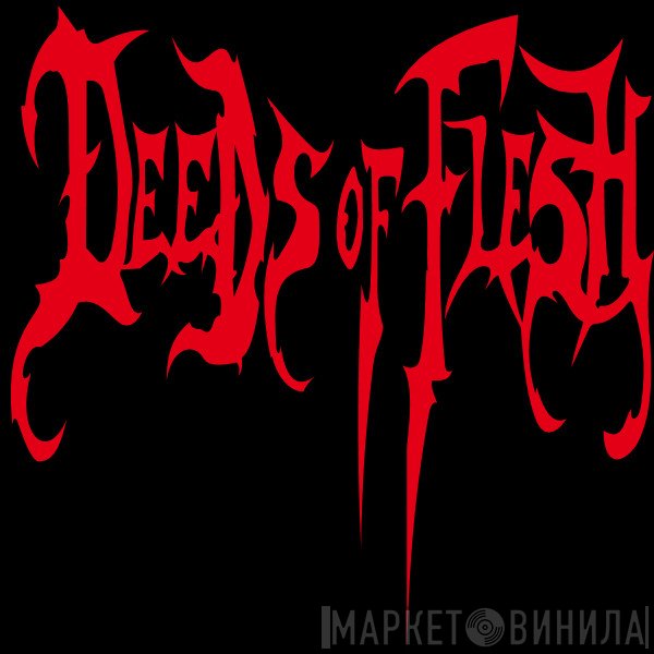 Deeds Of Flesh