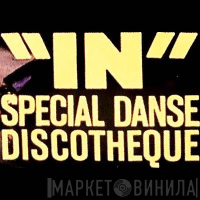 "In" Special Danse Discotheque - Винил CD и Кассеты лейбла "In" Special Danse Discotheque на сайте МаркетВинила