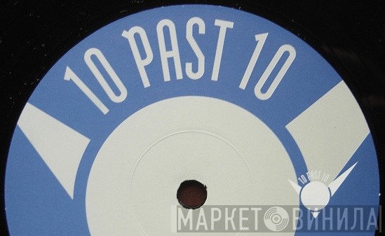 10 Past 10 - Винил CD и Кассеты лейбла 10 Past 10 на сайте МаркетВинила