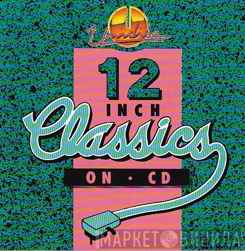 12 Inch Classics On CD - Винил CD и Кассеты лейбла 12 Inch Classics On CD на сайте МаркетВинила